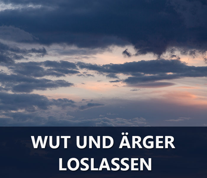 Meditation Wut und Ärger loslassen